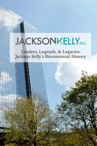 Leaders, Legends, & Legacies: Jackson Kelly's Bicentennial History - Paperback