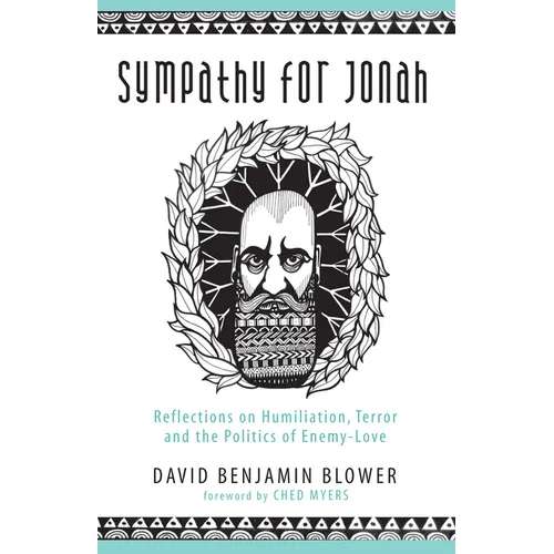 Sympathy for Jonah: Reflections on Humiliation, Terror and the Politics of Enemy-Love - Hardcover