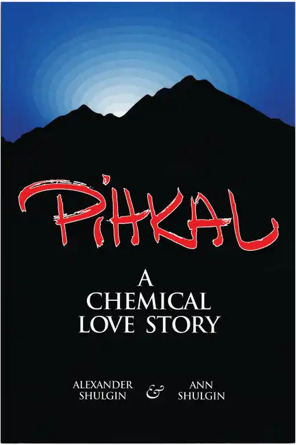 Pihkal: A Chemical Love Story - Paperback