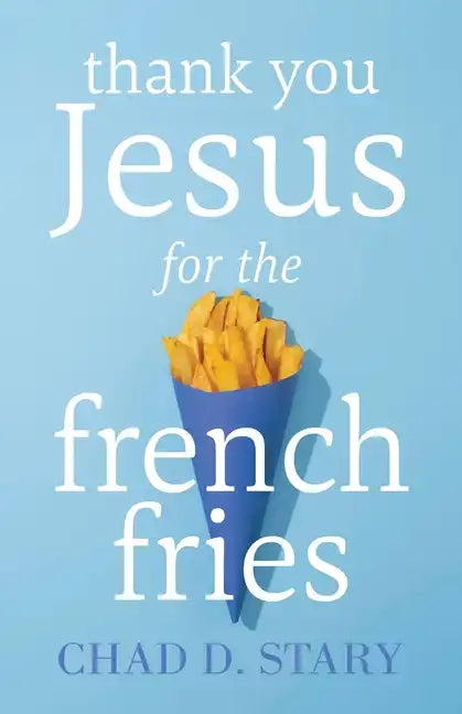 Thank You Jesus For The French Fries - Paperback