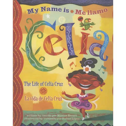 Me Llamo Celia/My Name Is Celia: La Vida de Celia Cruz/The Life Of Celia Cruz - Hardcover