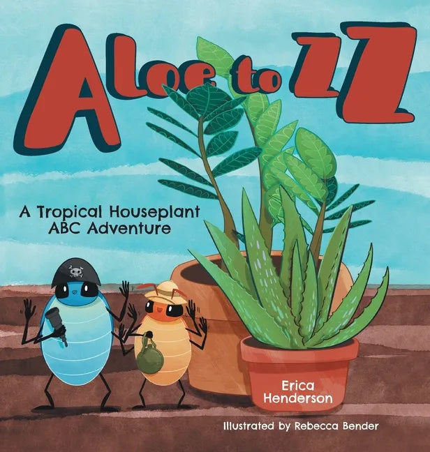 Aloe to ZZ: A Tropical Houseplant ABC Adventure - Hardcover