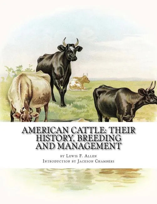 American Cattle: Their History, Breeding and Management - Paperback