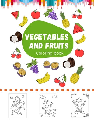 Vegetables and fruits Coloring book: Fun Food Coloring Pages, Matching Type, Healthy Food Illustrations To Color - Paperback