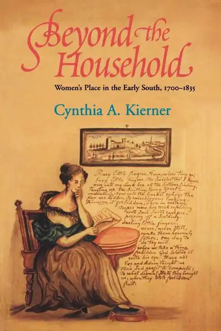 Beyond the Household: Women's Place in the Early South, 1700 1835 - Paperback