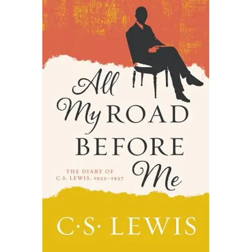 All My Road Before Me: The Diary of C. S. Lewis, 1922-1927 - Paperback