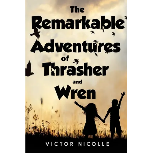 The Remarkable Adventures Of Thrasher And Wren - Paperback