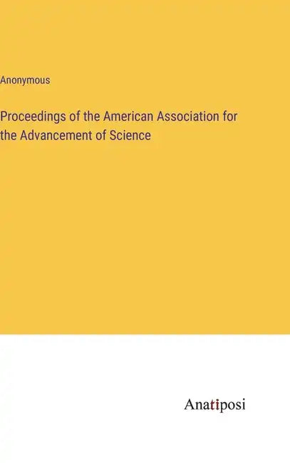 Proceedings of the American Association for the Advancement of Science - Hardcover