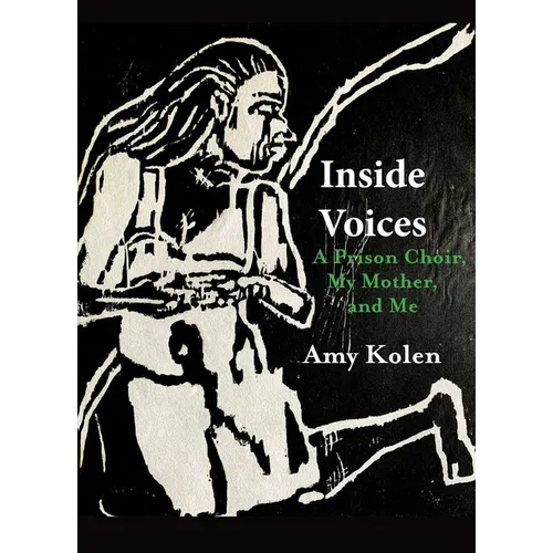 Inside Voices: A Prison Choir, My Mother, and Me - Paperback