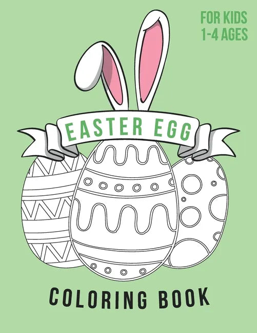 Easter Egg Coloring Book For Kids Ages 1-4: Color, draw and cut out - fast drawing and scissor skills building - activity with fun and education - Paperback
