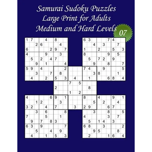 Samurai Sudoku Puzzles - Large Print for Adults - Medium and Hard Levels - N°07: 100 Samurai Sudoku Puzzles: 50 Medium + 50 Hard Puzzles - Big Size (8 - Paperback