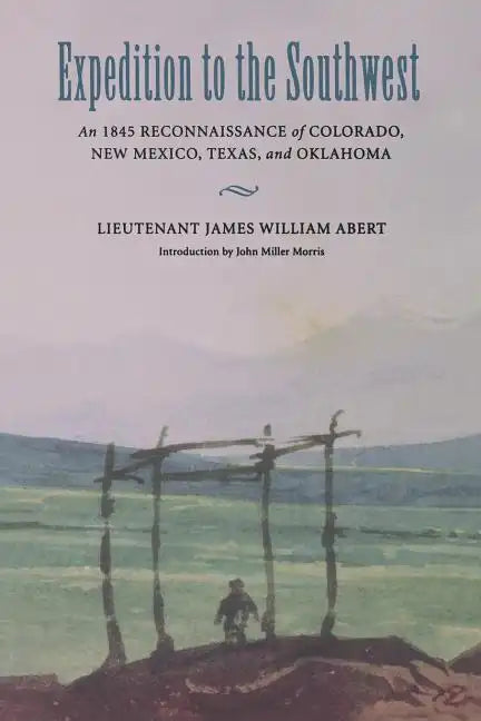 Expedition to the Southwest: An 1845 Reconnaissance of Colorado, New Mexico, Texas, & Oklahoma - Paperback