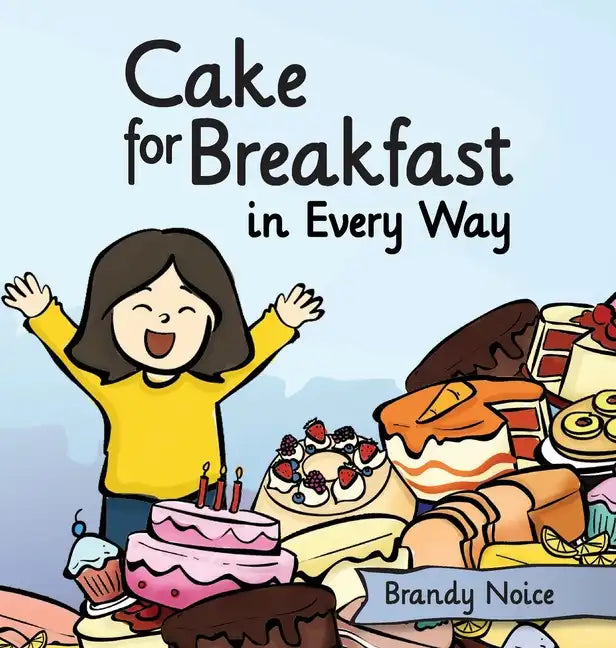 Cake for Breakfast in Every Way - Hardcover