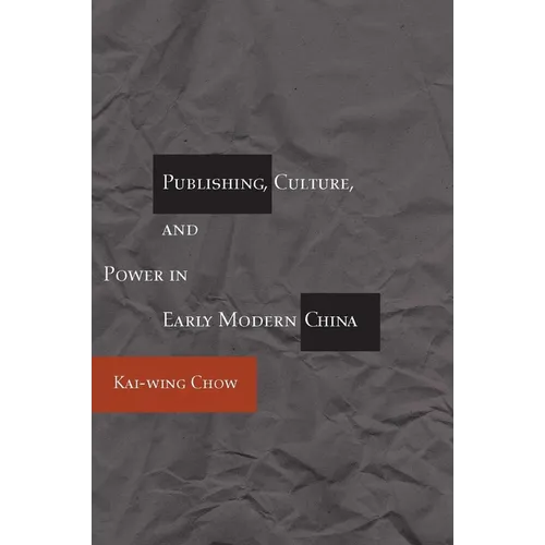Publishing, Culture, and Power in Early Modern China - Paperback