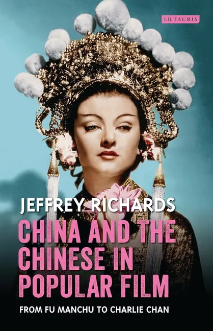 China and the Chinese in Popular Film: From Fu Manchu to Charlie Chan - Paperback
