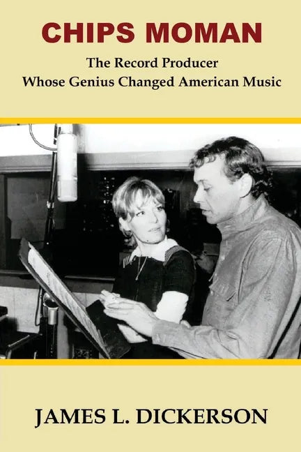 Chips Moman: The Record Producer Whose Genius Changed American Music - Paperback