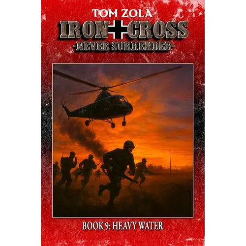 Iron Cross - Never Surrender! Book 9: Heavy Water (Alternate History Novel) - Paperback