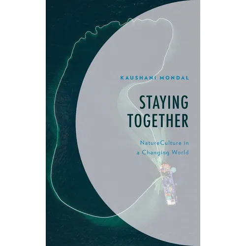 Staying Together: Natureculture in a Changing World - Hardcover