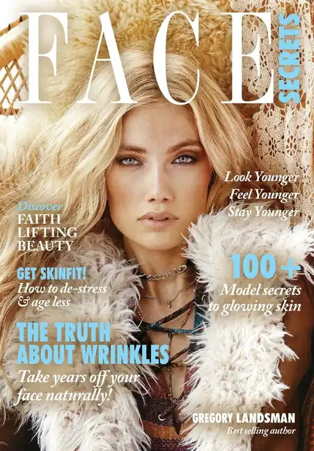 Face Secrets: The Truth About Wrinkles! My Skin Secrets to De-Stress & Age Less. Take Years Off Your Face Naturally! - Paperback