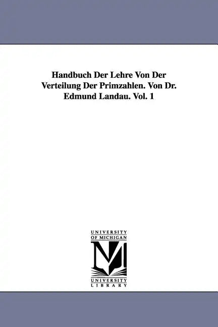 Handbuch Der Lehre Von Der Verteilung Der Primzahlen. Von Dr. Edmund Landau. Vol. 1 - Paperback