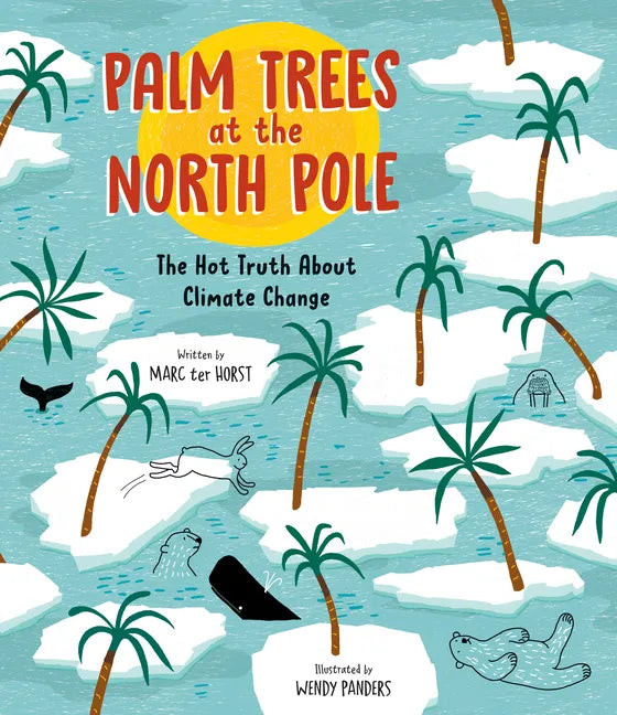 Palm Trees at the North Pole: The Hot Truth about Climate Change - Hardcover