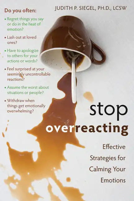 Stop Overreacting: Effective Strategies for Calming Your Emotions - Paperback