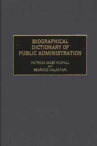 Biographical Dictionary of Public Administration - Hardcover