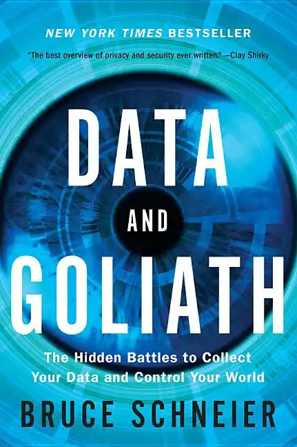 Data and Goliath: The Hidden Battles to Collect Your Data and Control Your World - Paperback