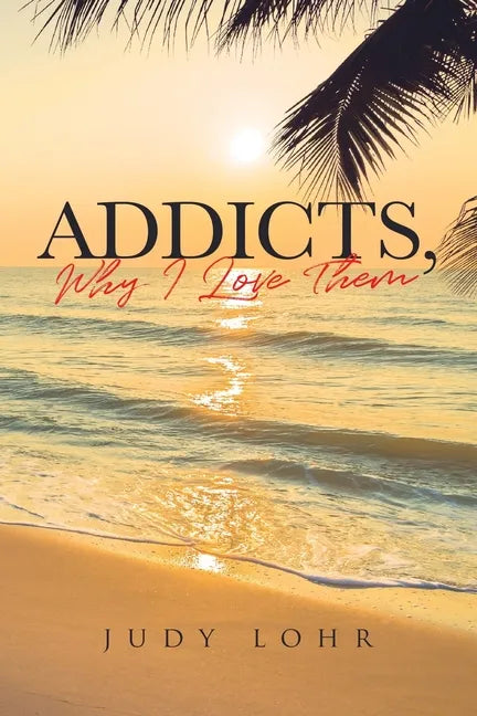 Addicts, Why I Love Them - Paperback