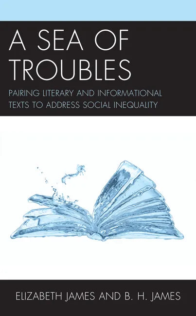 A Sea of Troubles: Pairing Literary and Informational Texts to Address Social Inequality - Paperback