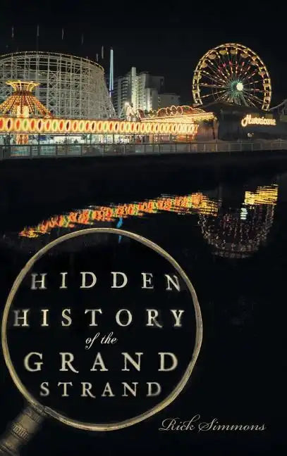 Hidden History of the Grand Strand - Hardcover