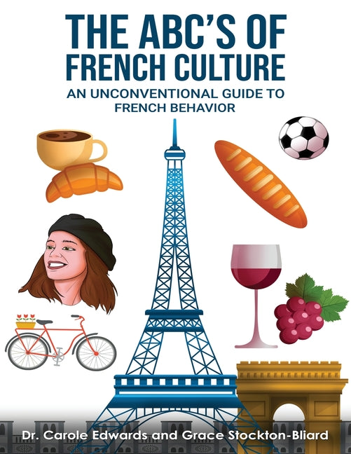 The ABCs of French Culture An unconventional guide to French behavior - Paperback