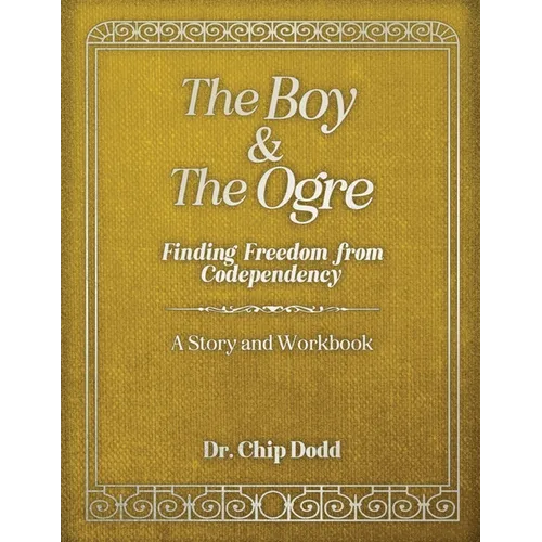 The Boy and The Ogre: Finding Freedom from Codependency - Paperback