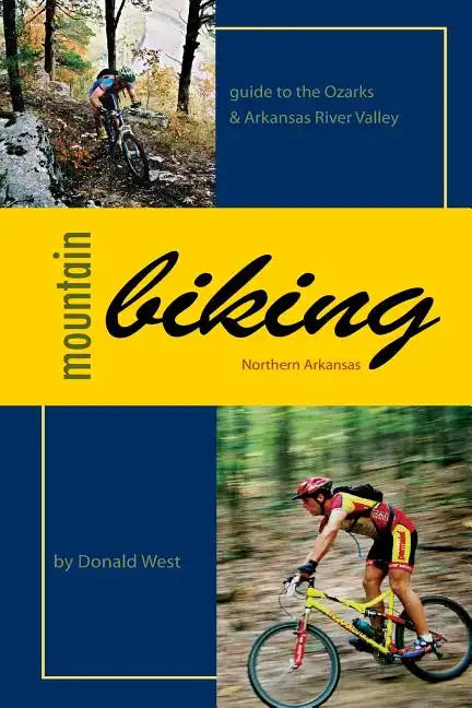 Mountain Biking Northern Arkansas: Guide to the Ozarks and Arkansas River Valley - Paperback