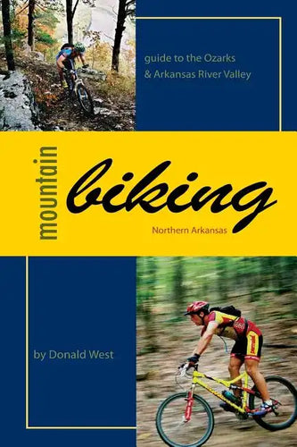 Mountain Biking Northern Arkansas: Guide to the Ozarks and Arkansas River Valley - Paperback