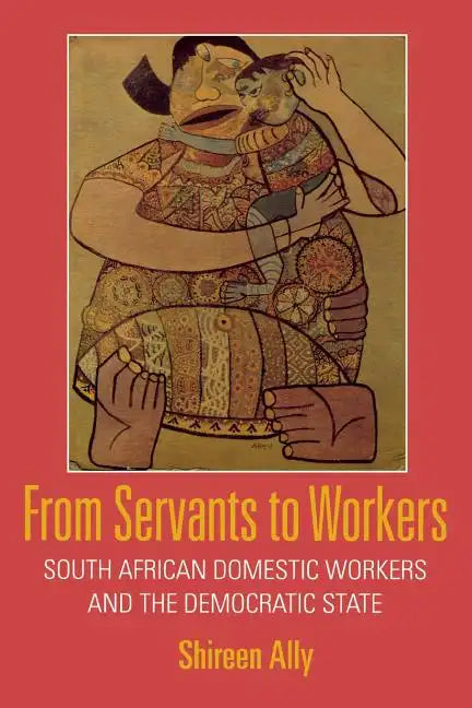 From Servants to Workers: South African Domestic Workers and the Democratic State - Paperback