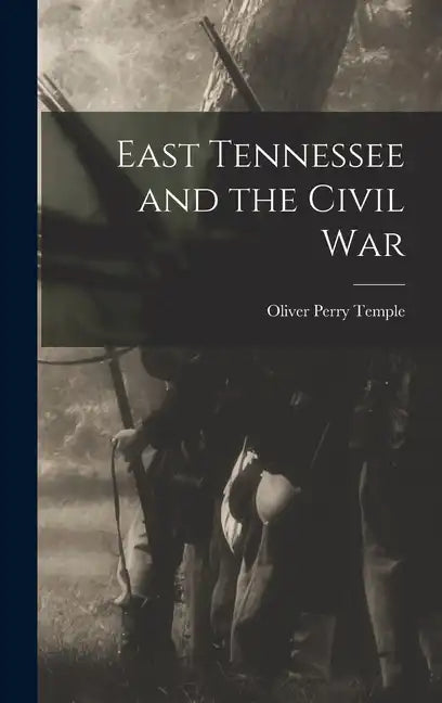 East Tennessee and the Civil War - Hardcover