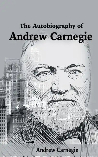 The Autobiography of Andrew Carnegie - Hardcover