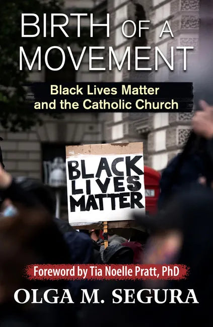 Birth of a Movement: Black Lives Matter and the Catholic Church - Paperback