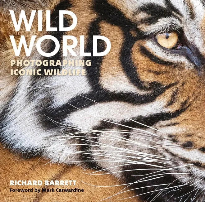 Wild World: Photographing Iconic Wildlife - Hardcover