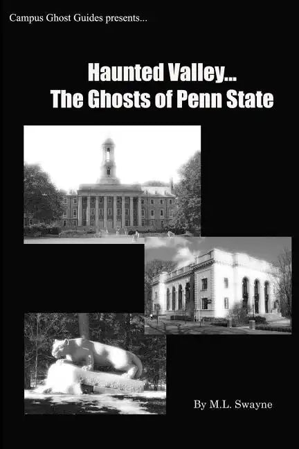 Haunted Valley... The Ghosts Of Penn State: Ghost Stories And Haunted Tales Of Penn State - Paperback