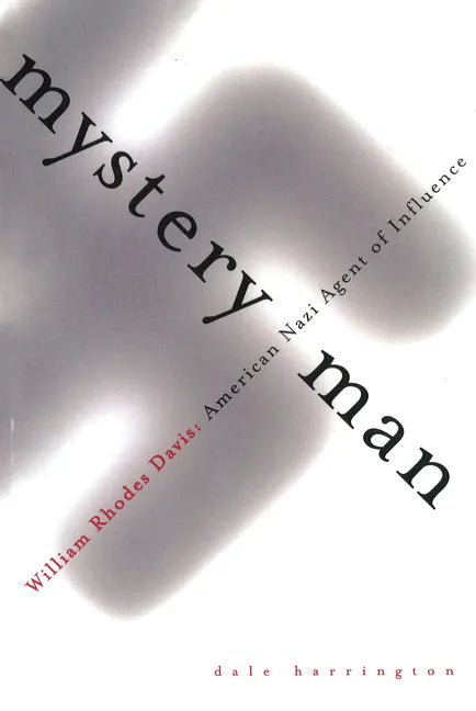 Mystery Man: William Rhodes Davis, American Nazi Agent of Influence - Paperback