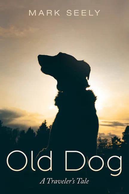 Old Dog: A Traveler's Tale - Hardcover