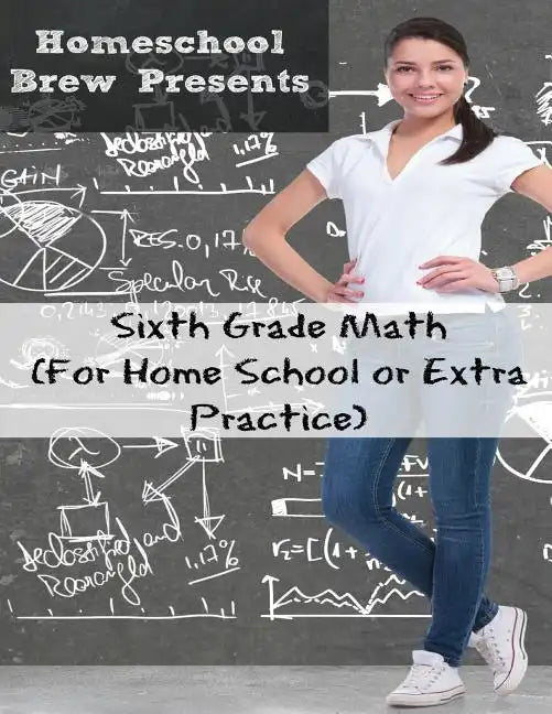 Sixth Grade Math: (For Homeschool or Extra Practice) - Paperback