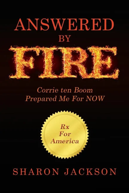 Answered By FIRE: Corrie ten Boom Prepared Me For NOW - Paperback