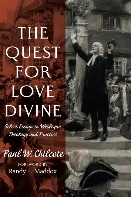 The Quest for Love Divine: Select Essays in Wesleyan Theology and Practice - Paperback