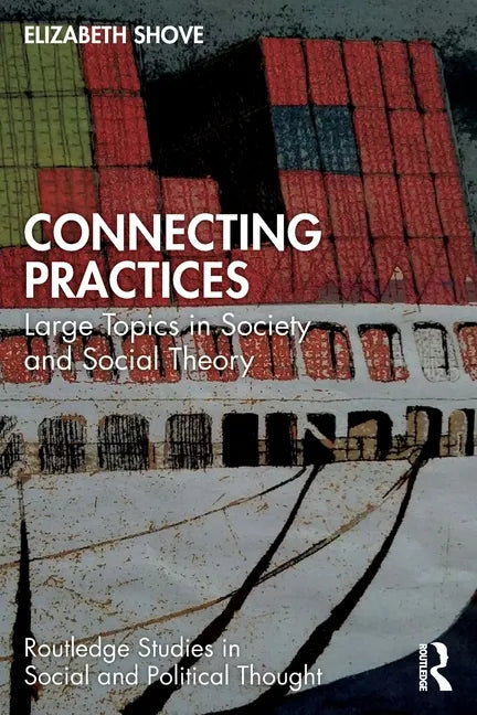 Connecting Practices: Large Topics in Society and Social Theory - Paperback