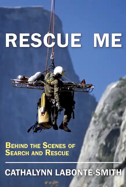 Rescue Me: Behind the Scenes of Search and Rescue - Paperback