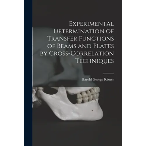 Experimental Determination of Transfer Functions of Beams and Plates by Cross-correlation Techniques - Paperback