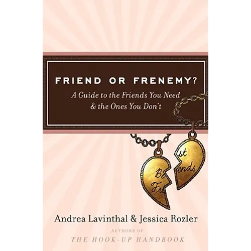 Friend or Frenemy?: A Guide to the Friends You Need and the Ones You Don't - Paperback